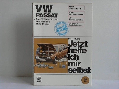 Jetzt helfe ich mir selbst: VW-Passat - alle Modelle ohne Diesel (ab August 77)